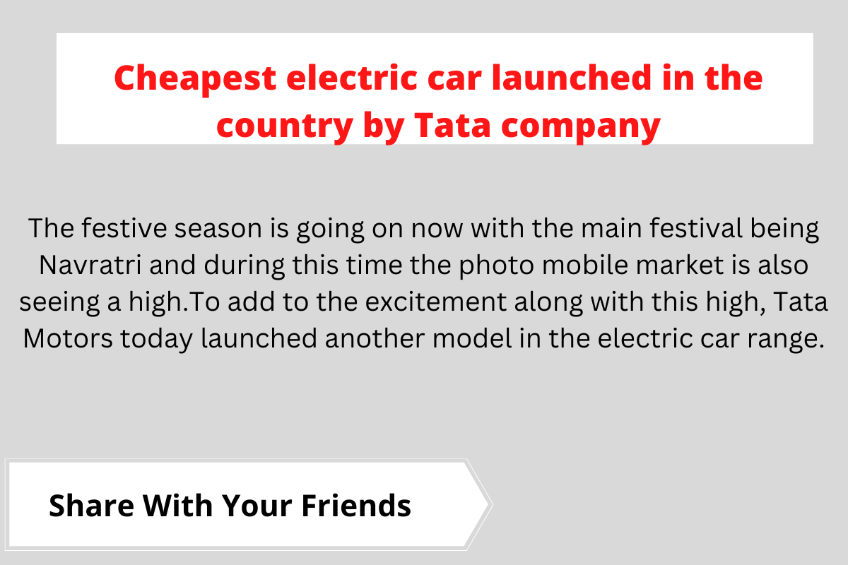 Cheapest electric car launched in the country by Tata company